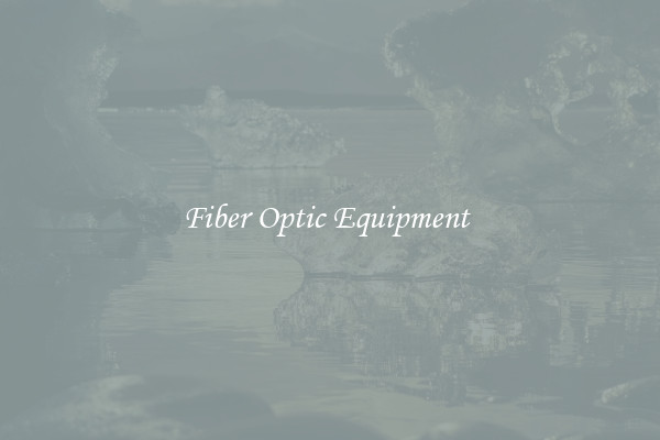 Fiber Optic Equipment 