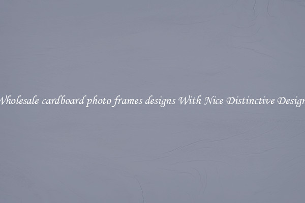 Wholesale cardboard photo frames designs With Nice Distinctive Designs