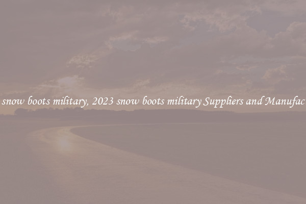 2023 snow boots military, 2023 snow boots military Suppliers and Manufacturers
