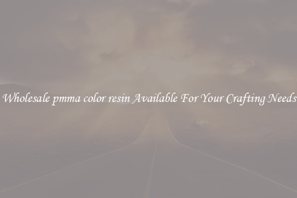 Wholesale pmma color resin Available For Your Crafting Needs