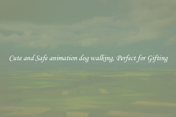 Cute and Safe animation dog walking, Perfect for Gifting