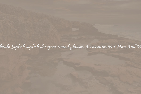 Wholesale Stylish stylish designer round glasses Accessories For Men And Women