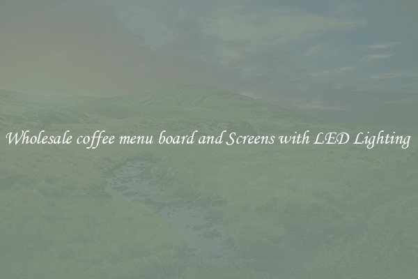 Wholesale coffee menu board and Screens with LED Lighting 