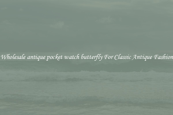 Wholesale antique pocket watch butterfly For Classic Antique Fashion
