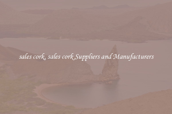 sales cork, sales cork Suppliers and Manufacturers