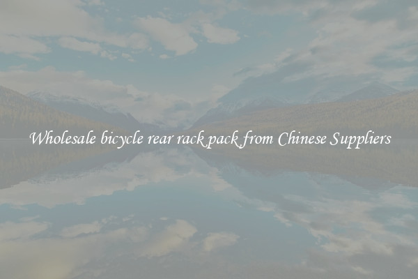 Wholesale bicycle rear rack pack from Chinese Suppliers