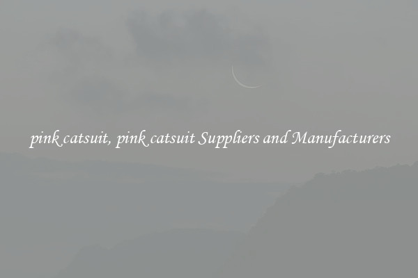 pink catsuit, pink catsuit Suppliers and Manufacturers