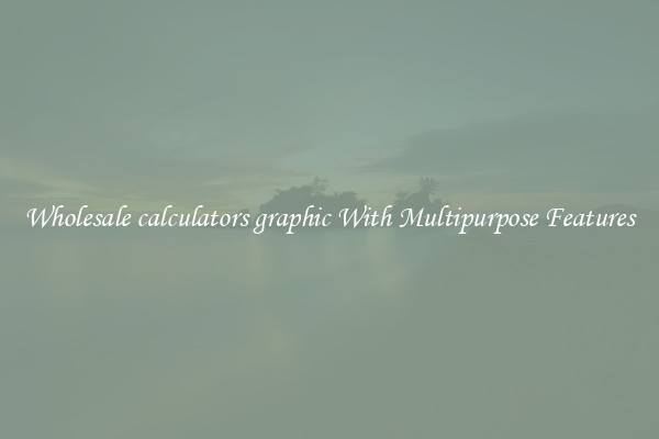 Wholesale calculators graphic With Multipurpose Features