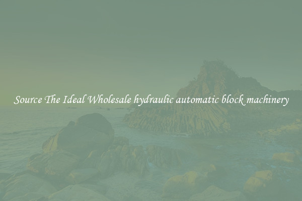 Source The Ideal Wholesale hydraulic automatic block machinery