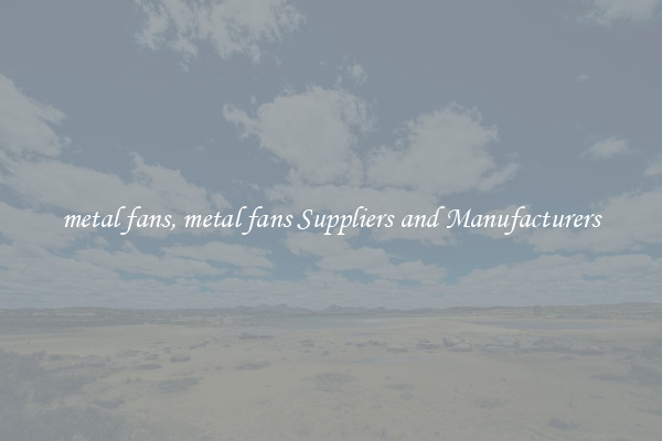 metal fans, metal fans Suppliers and Manufacturers