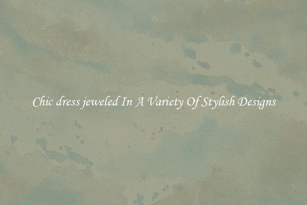 Chic dress jeweled In A Variety Of Stylish Designs