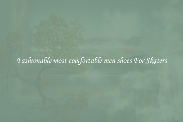 Fashionable most comfortable men shoes For Skaters