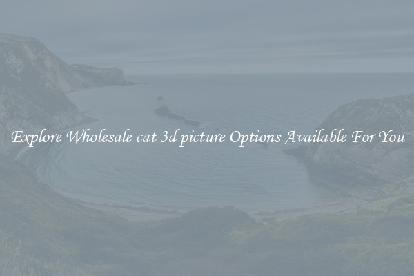 Explore Wholesale cat 3d picture Options Available For You