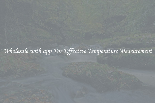 Wholesale with app For Effective Temperature Measurement