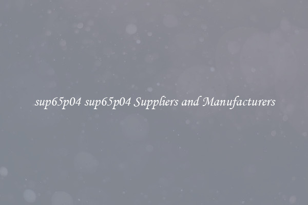 sup65p04 sup65p04 Suppliers and Manufacturers