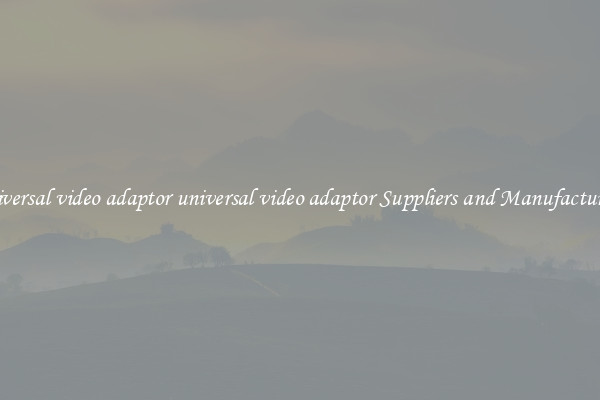 universal video adaptor universal video adaptor Suppliers and Manufacturers