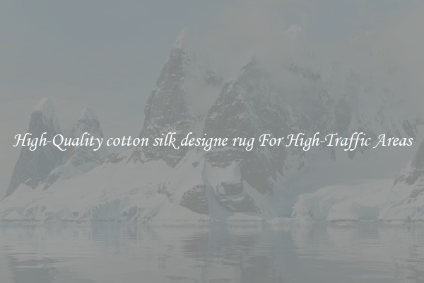 High-Quality cotton silk designe rug For High-Traffic Areas