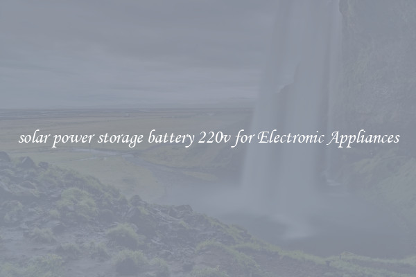 solar power storage battery 220v for Electronic Appliances