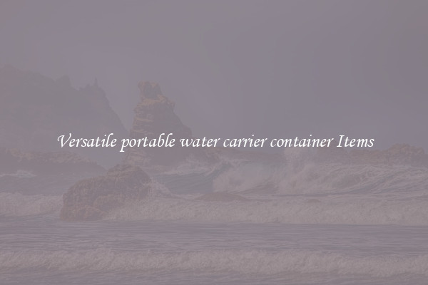 Versatile portable water carrier container Items