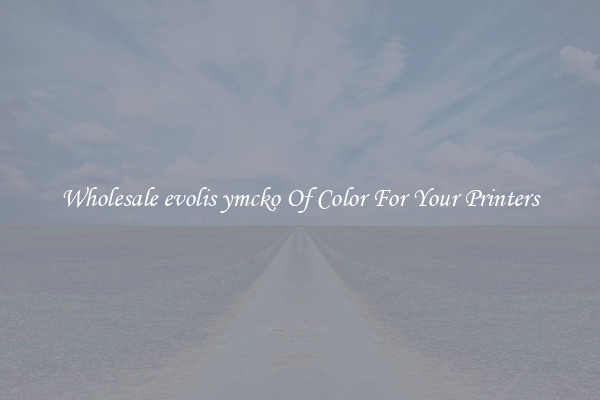 Wholesale evolis ymcko Of Color For Your Printers