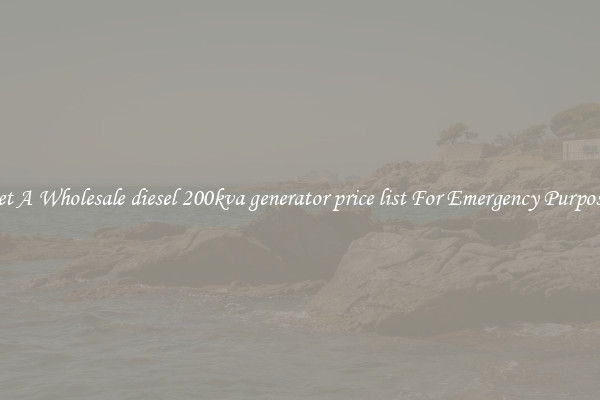 Get A Wholesale diesel 200kva generator price list For Emergency Purposes