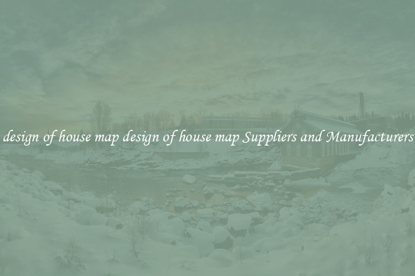 design of house map design of house map Suppliers and Manufacturers
