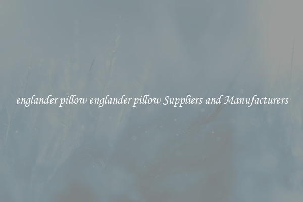 englander pillow englander pillow Suppliers and Manufacturers