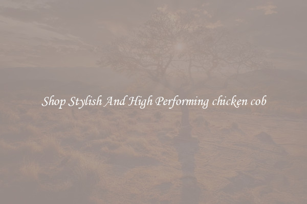 Shop Stylish And High Performing chicken cob