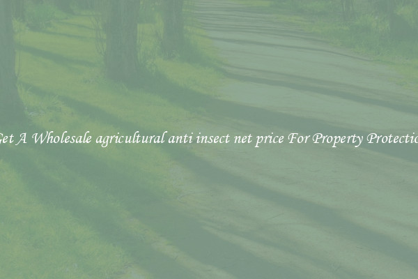 Get A Wholesale agricultural anti insect net price For Property Protection