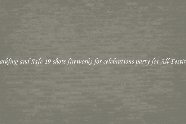 Sparkling and Safe 19 shots fireworks for celebrations party for All Festivals