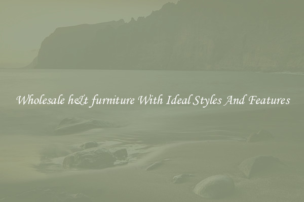 Wholesale h&t furniture With Ideal Styles And Features