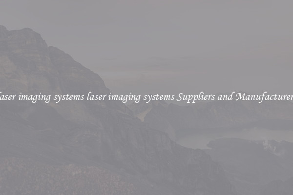 laser imaging systems laser imaging systems Suppliers and Manufacturers