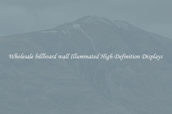Wholesale billboard wall Illuminated High-Definition Displays 