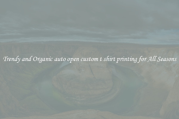 Trendy and Organic auto open custom t shirt printing for All Seasons