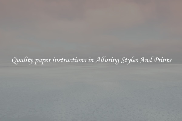 Quality paper instructions in Alluring Styles And Prints
