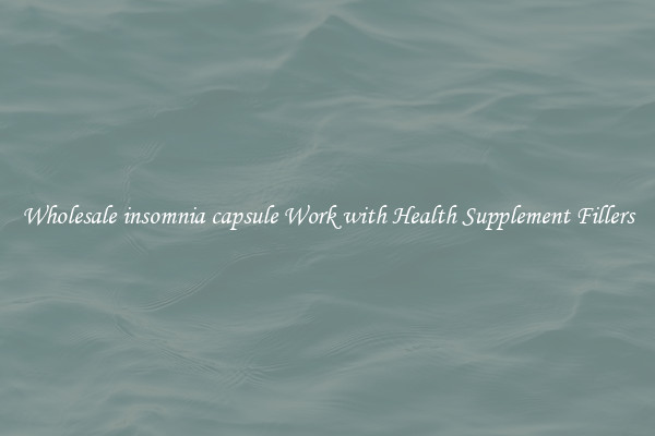 Wholesale insomnia capsule Work with Health Supplement Fillers