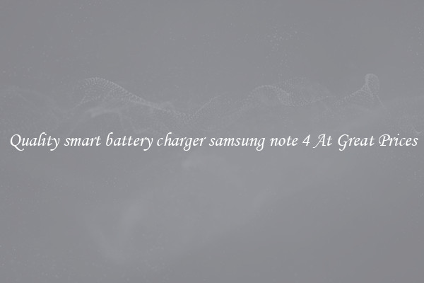 Quality smart battery charger samsung note 4 At Great Prices